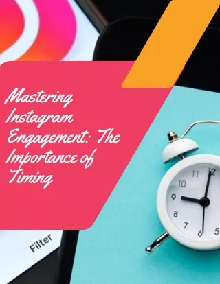 Mastering Instagram Engagement The Importance of Timing