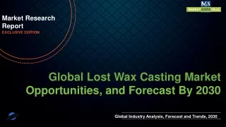 Lost Wax Casting Market will reach at a CAGR of 5.5% from to 2030