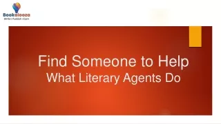 Find Someone to Help What Literary Agents Do