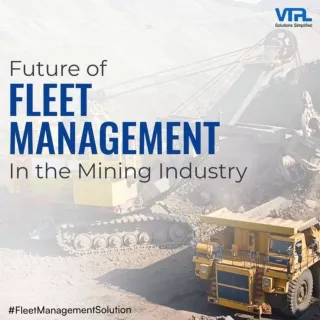Future of Fleet Management in the Mining Industry | VTPL
