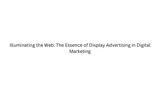 Illuminating the Web The Essence of Display Advertising in Digital Marketing