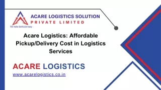 Acare Logistics -  Affordable PickupDelivery Cost in Logistics Services