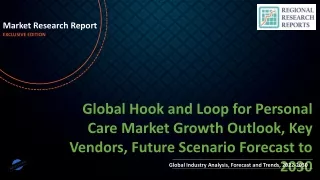 Hook and Loop for Personal Care Market Growth Outlook, Key Vendors, Future Scenario Forecast to 2030