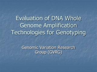 Evaluation of DNA Whole Genome Amplification Technologies for Genotyping