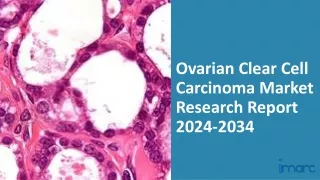 Ovarian Clear Cell Carcinoma Market 2024-2034