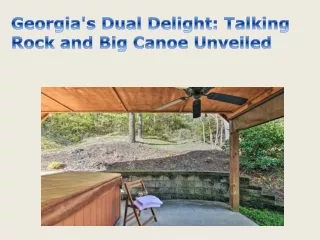 Georgia's Dual Delight Talking Rock and Big Canoe Unveiled