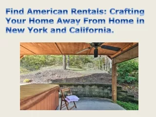 Find American Rentals Crafting Your Home Away From Home in New York and California