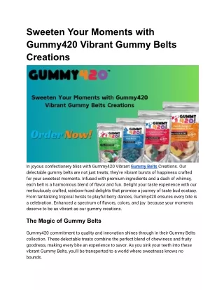 Sweeten Your Moments with Gummy420 Vibrant Gummy Belts Creations