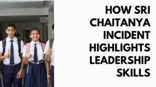 How Sri Chaitanya Incident Highlights Leadership Skills