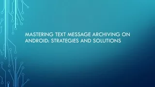 Mastering Text Message Archiving on Android Strategies and Solutions