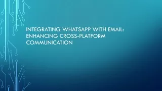 Integrating WhatsApp with Email Enhancing Cross-Platform Communication