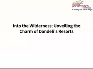 Into the Wilderness Unveiling the Charm of Dandeli's Resorts