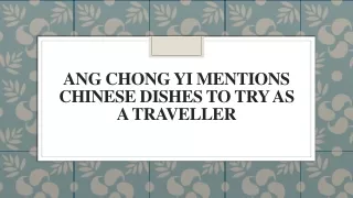 Ang Chong Yi Mentions Chinese Dishes To Try As A Traveller