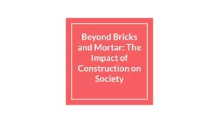 Beyond Bricks and Mortar_ The Impact of Construction on Society