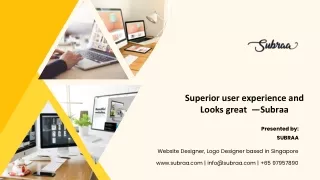 Superior user experience and Looks great  —Subraa