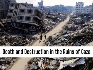 Death and destruction in the ruins of Gaza
