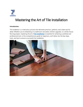 Mastering the Art of Tile Installation: A Comprehensive Guide for Beginners