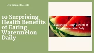 10 Surprising Health Benefits of Eating Watermelon Daily