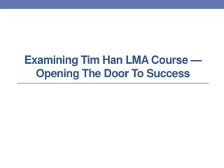 Examining Tim Han LMA Course — Opening the Door to Success