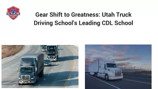 Gear Shift to Greatness: Utah Truck Driving School's Leading CDL School