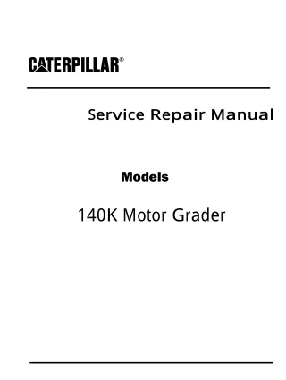 Caterpillar Cat 140K Motor Grader (Prefix JPA) Service Repair Manual (JPA00001 and up)