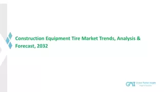 Construction Equipment Tire Market Growth Potential & Forecast, 2032