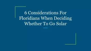 6 Considerations For Floridians When Deciding Whether To Go Solar