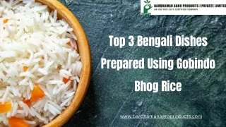 Top 3 Bengali Dishes Prepared Using Gobindo Bhog Rice