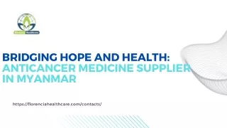 Bridging Hope and Health Anticancer Medicine Supplier in Myanmar