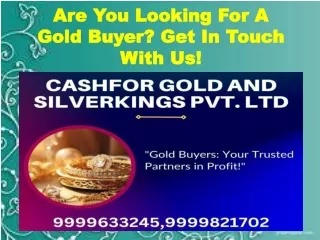 Are You Looking For A Gold Buyer? Get In Touch With Us!