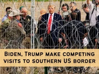 Biden, Trump make competing visits to southern US border