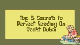 Top 5 Secrets to Perfect Reading On Yacht Dubai
