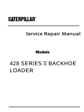 Caterpillar Cat 428 SERIES II BACKHOE LOADER (Prefix 6TC) Service Repair Manual (6TC06564 and up)