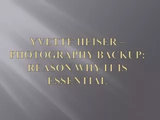 Yvette Heiser – Photography Backup: Reason Why It Is Essential