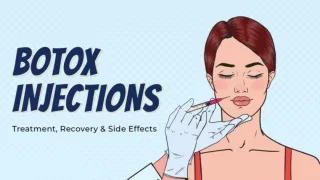 BOTOX INJECTIONS: TREATMENT, RECOVERY & SIDE EFFECTS