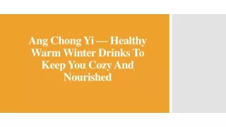 Ang Chong Yi — Healthy Warm Winter Drinks To Keep You Cozy And Nourished