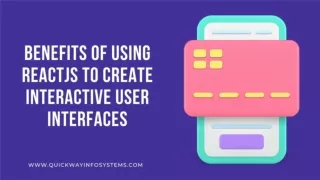 Benefits Of Using ReactJS To Create Interactive User Interfaces