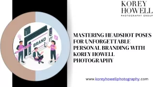 Mastering Headshot Poses for Unforgettable Personal Branding with Korey Howell Photography