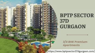 BPTP Sector 37D Gurgaon | Comfortable Lifestyle Awaits