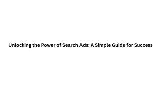 Unlocking the Power of Search Ads A Simple Guide for Success