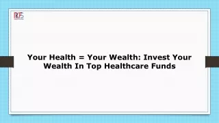 Health is Wealth: Maximizing Returns with Healthcare Funds