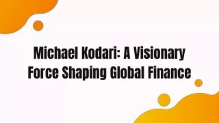 Michael Kodari: A Visionary Force Shaping Global Finance