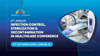 Infection Control, Sterilization & Decontamination Conference - 8th Annual MarketsandMarkets