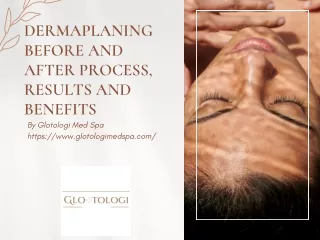 Dermaplaning Before and After Process, Results and Benefits