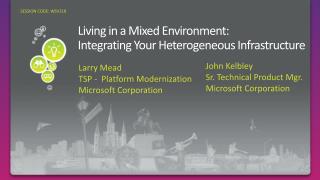 Living in a Mixed Environment: Integrating Your Heterogeneous Infrastructure