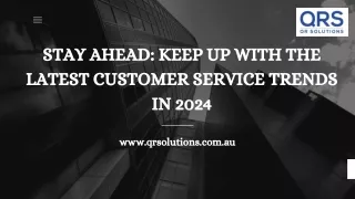 Customer Service Trends 2024: Stay Ahead | QR Solutions