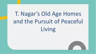 T. Nagar’s Old Age Homes and the Pursuit of Peaceful Living