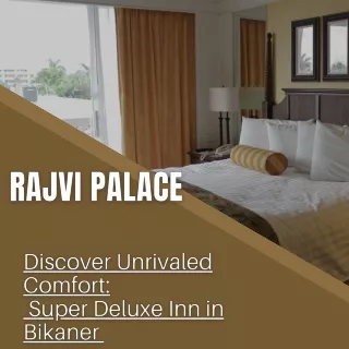 Discover Unrivaled Comfort Super Deluxe Inn in Bikaner