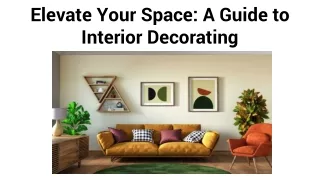 Elevate Your Space_ A Guide to Interior Decorating