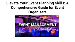 Elevate Your Event Planning Skills_ A Comprehensive Guide for Event Organisers